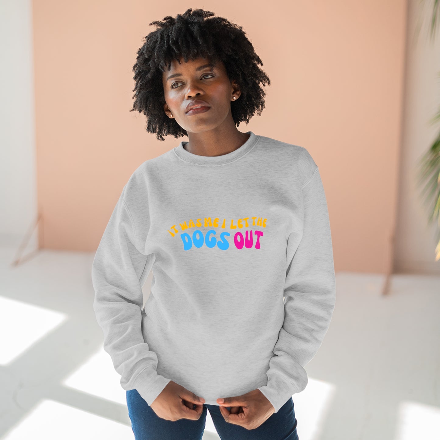 I Let the Dogs Out | Crewneck Sweatshirt