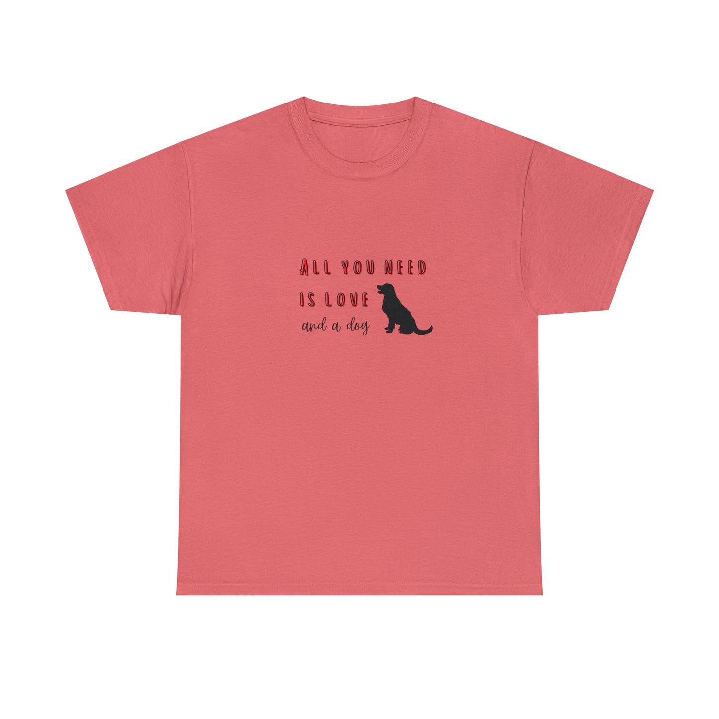 All You Need Is Love... And A Dog | Tee