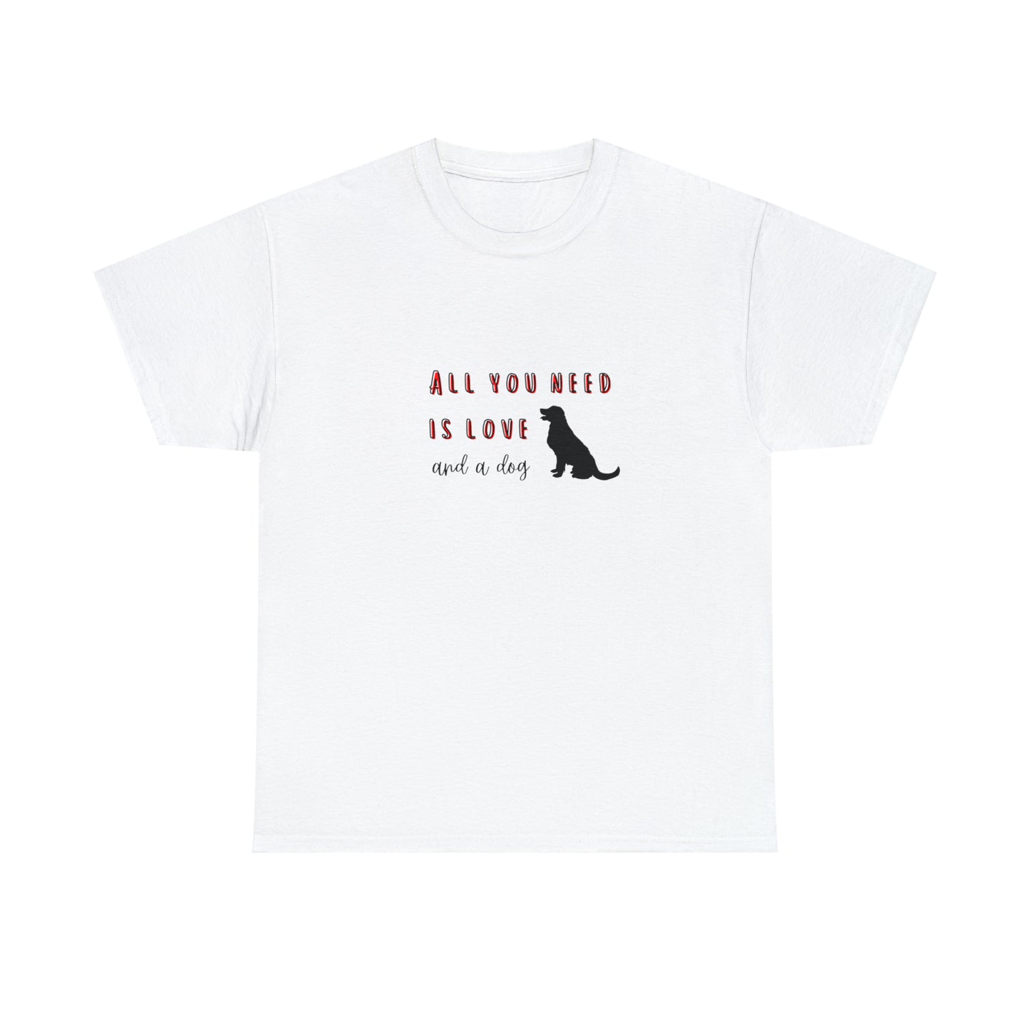 All You Need Is Love... And A Dog | Tee