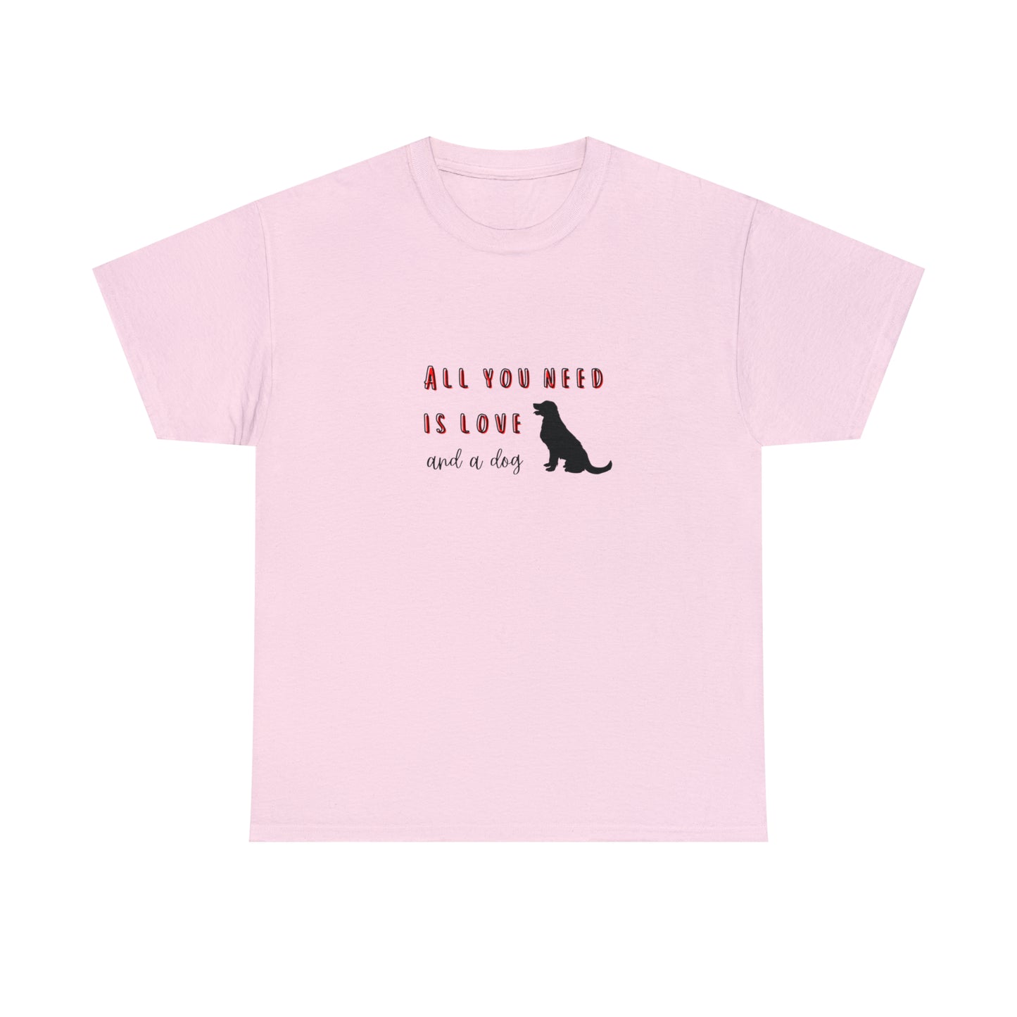 All You Need Is Love... And A Dog | Tee