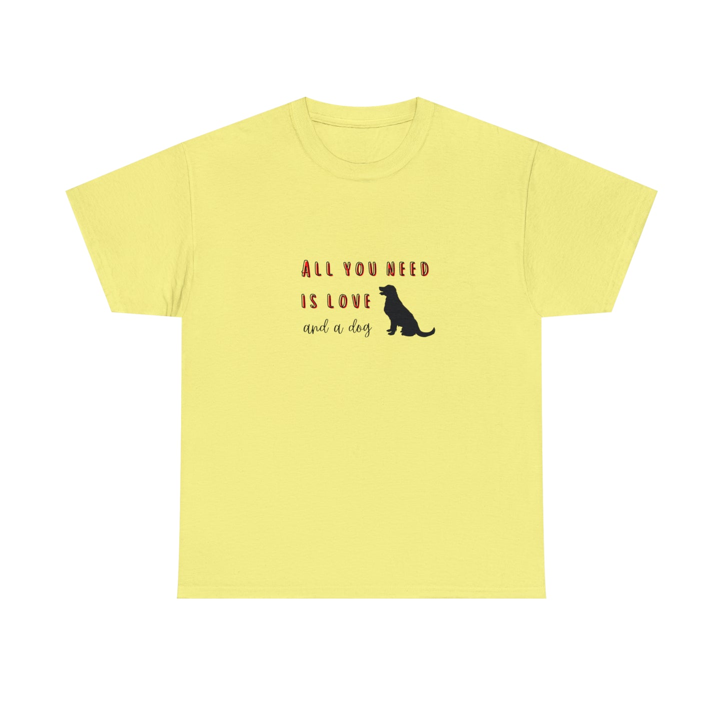 All You Need Is Love... And A Dog | Tee